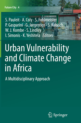 Urban Vulnerability and Climate Change in Africa: A Multidisciplinary Approach - Pauleit, Stephan (Editor), and Coly, Adrien (Editor), and Fohlmeister, Sandra (Editor)