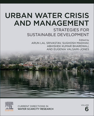 Urban Water Crisis and Management: Strategies for Sustainable Development Volume 6 - Madhav, Sughosh (Editor), and Bhardwaj, Abhishek Kumar (Editor), and Valsami-Jones, Eugenia (Editor)