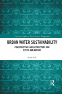 Urban Water Sustainability: Constructing Infrastructure for Cities and Nature