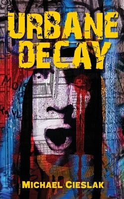 Urbane Decay - Hayes, David C (Editor), and Cieslak, Michael