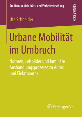 Urbane Mobilit?t Im Umbruch: Normen, Leitbilder Und Famili?re ...