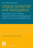 Urbane Sicherheit Und Partizipation: Stellenwert Und Funktion Burgerschaftlicher Beteiligung an Kommunaler Kriminalpravention