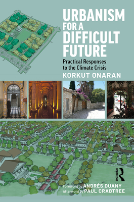 Urbanism for a Difficult Future: Practical Responses to the Climate Crisis - Onaran, Korkut
