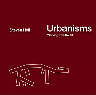 Urbanisms: Working with Doubt - Holl, Steven