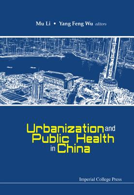 Urbanization and Public Health in China - Li, Mu (Editor), and Wu, Yangfeng (Editor)