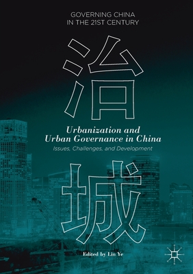 Urbanization and Urban Governance in China: Issues, Challenges, and Development - Ye, Lin (Editor)