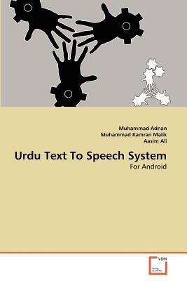Urdu Text To Speech System - Adnan, Muhammad, and Kamran Malik, Muhammad, and Ali, Aasim