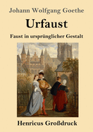 Urfaust (Grodruck): Faust in ursprnglicher Gestalt