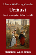 Urfaust (Grodruck): Faust in ursprnglicher Gestalt