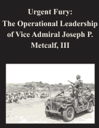 Urgent Fury: The Operational Leadership of Vice Admiral Joseph P. Metcalf, III - Naval War College