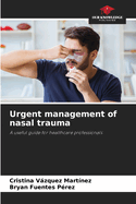 Urgent management of nasal trauma