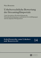 Urheberrechtliche Bewertung Der Streamingfilmportale: Unter Besonderer Beruecksichtigung Der Schrankenbestimmung Zu Ephemeren Vervielfaeltigungen Und Des Digitalen Werkgenusses