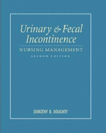 Urinary and Fecal Incontinence: Nursing Management