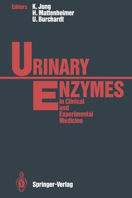 Urinary Enzymes: In Clinical and Experimental Medicine - Jung, Klaus (Editor), and Mattenheimer, Hermann, Da (Editor), and Burchardt, Ulf (Editor)