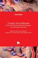 Urinary Tract Infection: The Result of the Strength of the Pathogen, or the Weakness of the Host