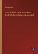 Urkunden, Briefe und Actenstcke zur Geschichte Maximilians I. und seiner Zeit