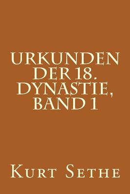 Urkunden Der 18. Dynastie, Band 1: Hieroglyphic Inscriptions of the 18th Dynasty - Sethe, Kurt