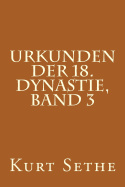 Urkunden Der 18. Dynastie, Band 3: Heiroglyphic Inscriptions of the 18th Dynasty