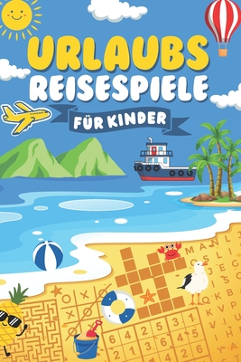 Urlaubs Reisespiele fr Kinder: Spannende Spiele & Rtsel fr Grundschler Jungen und Mdchen im Auto, Zug & Flugzeug (Beschftigung ab 6 bis 12) - Dertsel, Lati