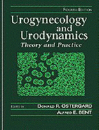 Urogynecology and Urodynamics: Theory and Practice - Ostergard, Donald R, MD, Facog (Editor), and Bent, Alfred E, MD (Editor), and Ostergard