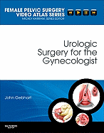 Urologic Surgery for the Gynecologist and Urogynecologist