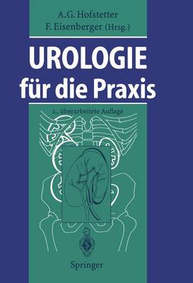 Urologie Fur Die Praxis - Hofstetter, Alfons Georg (Contributions by), and Baumuller, A (Contributions by), and Eisenberger, F (Contributions by)