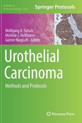 Urothelial Carcinoma: Methods and Protocols - Schulz, Wolfgang A (Editor), and Hoffmann, Michle J (Editor), and Niegisch, Gnter (Editor)