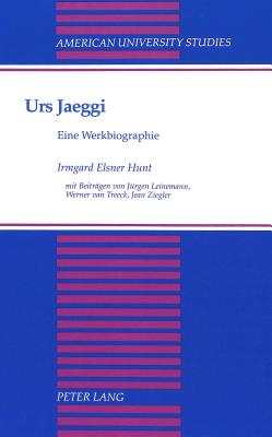 Urs Jaeggi: Eine Werkbiographie - Hunt, Irmgard Elsner