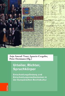 Urteiler, Richter, Spruchkorper: Entscheidungsfindung Und Entscheidungsmechanismen in Der Europaischen Rechtskultur - Amend-Traut, Anja (Editor), and Czeguhn, Ignacio (Editor), and Oestmann, Peter (Editor)