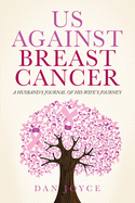 Us Against Breast Cancer: A Husband's Journal of His Wife's Journey
