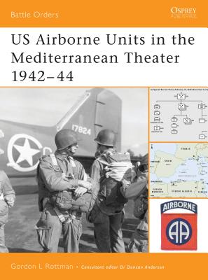 Us Airborne Units in the Mediterranean Theater 1942-44 - Rottman, Gordon L