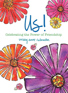 Us!: Celebrating the Power of Friendship (Love and Friendship, Best Friends Gift, Friendship Gift)
