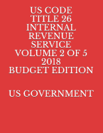 Us Code Title 26 Internal Revenue Service Volume 2 of 5 2018 Budget Edition