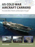 US Cold War Aircraft Carriers: Forrestal, Kitty Hawk and Enterprise Classes