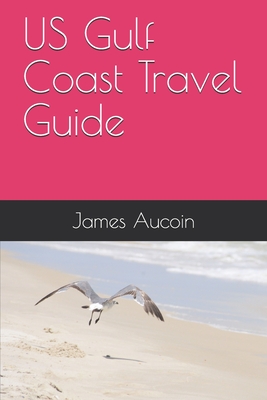 US Gulf Coast Travel Guide - Aucoin, James