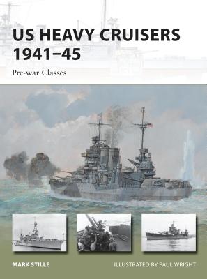 US Heavy Cruisers 1941-45: Pre-war Classes - Stille, Mark