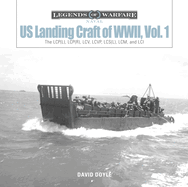 Us Landing Craft of World War II, Vol. 1: The Lcp(l), Lcp(r), LCV, Lcvp, LCM and LCI