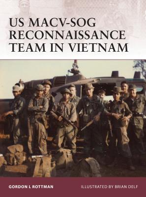 US MACV-SOG Reconnaissance Team in Vietnam - Rottman, Gordon L