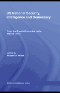 US National Security, Intelligence and Democracy: From the Church Committee to the War on Terror - Miller, Russell A