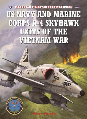US Navy and Marine Corps A-4 Skyhawk Units of the Vietnam War - Mersky, Peter