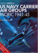 US Navy Carrier Air Groups: Pacific 1941-45 - Francillon, Rene