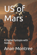 US of Mars: A Digital Dystopia with Feeling