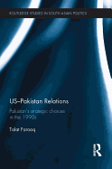 US-Pakistan Relations: Pakistan's Strategic Choices in the 1990s