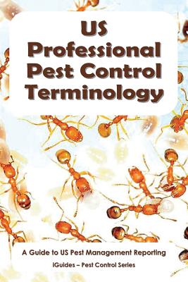 US Professional Pest Control Terminology: A Guide to Pest Management Reporting - Iguides (Editor), and Connor, Geoff