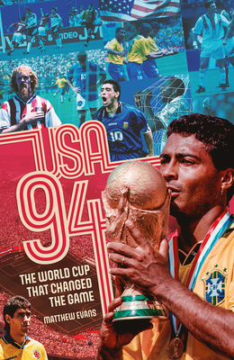 USA 94: The World Cup That Changed the Game - Evans, Matthew