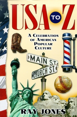 USA to Z: A Celebration of American Popular Culture - Jones, Ray