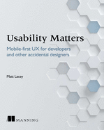 Usability Matters: Practical UX for Developers and Other Accidental Designers