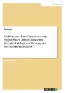 Usability und User-Experience von Online-Shops. Anwendung eines Kriterienkatalogs zur Messung der Benutzerfreundlichkeit