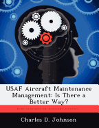 USAF Aircraft Maintenance Management: Is There a Better Way?