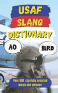 USAF Slang Dictionary: 500 Hilarious US Air Force Slang Words and High-Flying Terms from A to Z